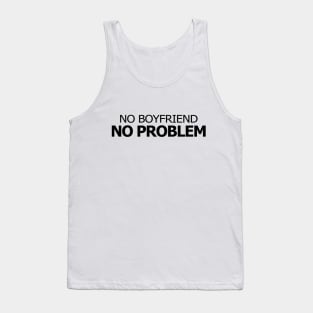 Funny Typography No Boyfriend No Problem Tank Top